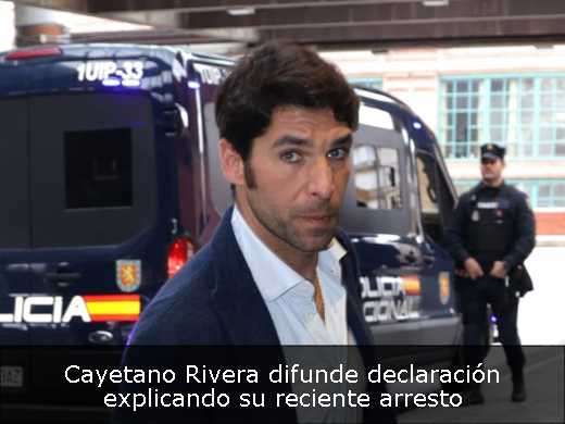 Cayetano Rivera difunde declaración explicando su reciente arresto 