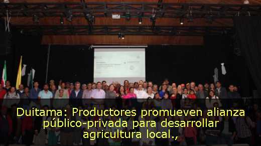 Duitama: Productores promueven alianza público-privada para desarrollar agricultura local
