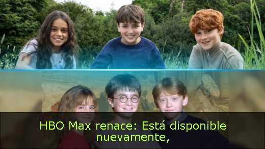 HBO Max renace: Está disponible nuevamente