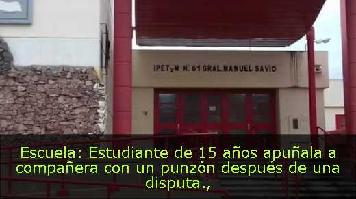Escuela: Estudiante de 15 años apuñala a compañera con un punzón después de una disputa