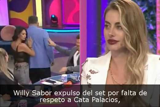 Willy Sabor expulso del set por falta de respeto a Cata Palacios