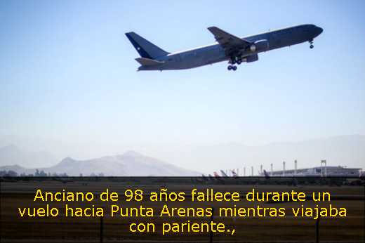 Anciano de 98 años fallece durante un vuelo hacia Punta Arenas mientras viajaba con pariente