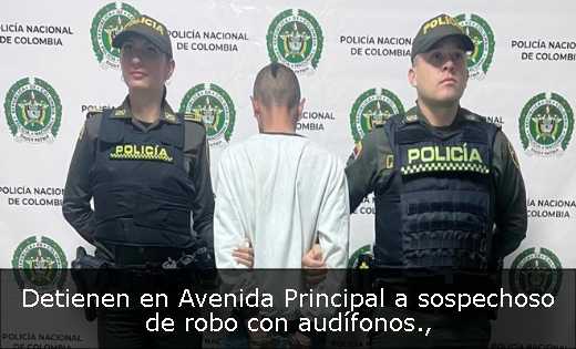 Detienen en Avenida Principal a sospechoso de robo con audífonos