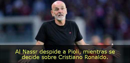 Al Nassr despide a Pioli, mientras se decide sobre Cristiano Ronaldo. 