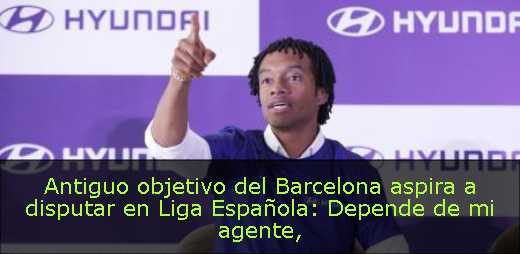 Antiguo objetivo del Barcelona aspira a disputar en Liga Española: Depende de mi agente