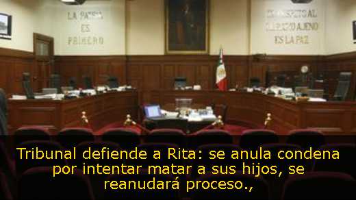 Tribunal defiende a Rita: se anula condena por intentar matar a sus hijos, se reanudará proceso