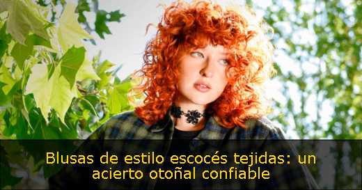 Blusas de estilo escocés tejidas: un acierto otoñal confiable 