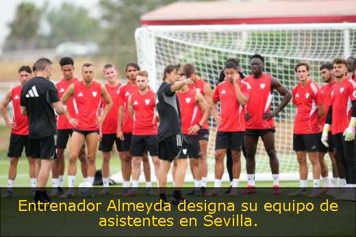 Entrenador Almeyda designa su equipo de asistentes en Sevilla. 