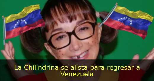 La Chilindrina se alista para regresar a Venezuela 
