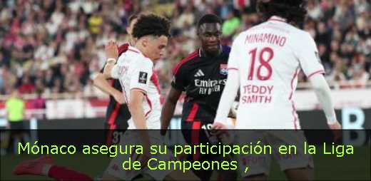 Mónaco asegura su participación en la Liga de Campeones 