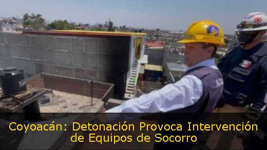 Coyoacán: Detonación Provoca Intervención de Equipos de Socorro 