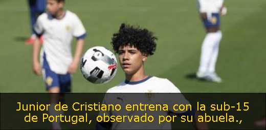 Junior de Cristiano entrena con la sub-15 de Portugal, observado por su abuela