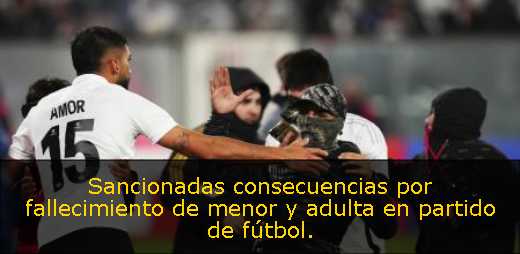 Sancionadas consecuencias por fallecimiento de menor y adulta en partido de fútbol. 