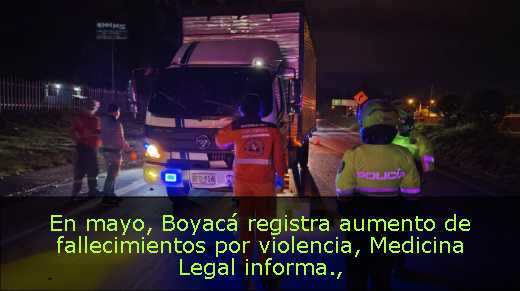 En mayo, Boyacá registra aumento de fallecimientos por violencia, Medicina Legal informa