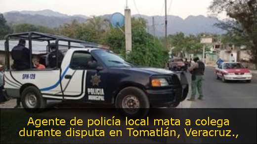 Agente de policía local mata a colega durante disputa en Tomatlán, Veracruz