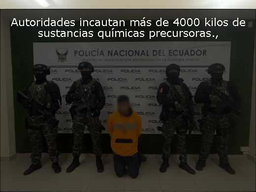 Autoridades incautan más de 4000 kilos de sustancias químicas precursoras