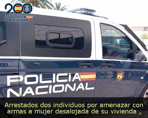 Arrestados dos individuos por amenazar con armas a mujer desalojada de su vivienda 