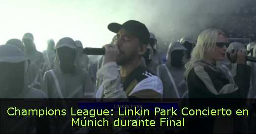 Champions League: Linkin Park Concierto en Múnich durante Final 
