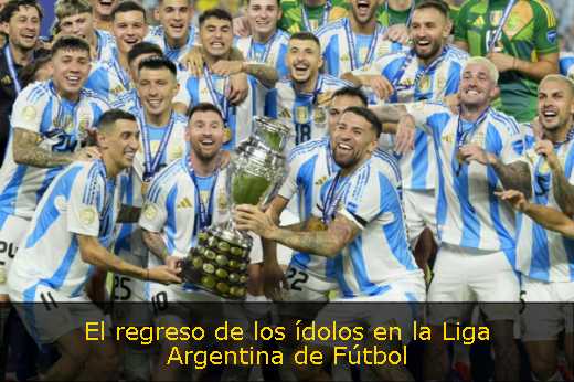 El regreso de los ídolos en la Liga Argentina de Fútbol 