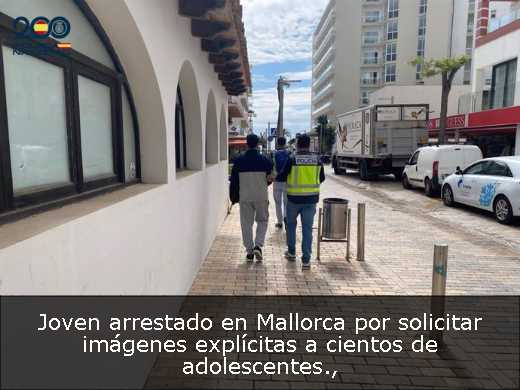 Joven arrestado en Mallorca por solicitar imágenes explícitas a cientos de adolescentes