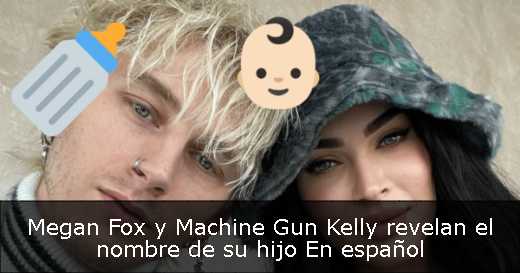 Megan Fox y Machine Gun Kelly revelan el nombre de su hijo En español