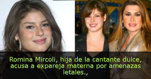 Romina Mircoli, hija de la cantante dulce, acusa a expareja materna por amenazas letales