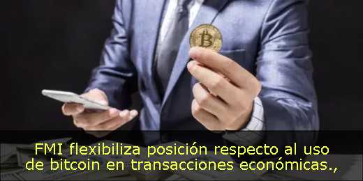 FMI flexibiliza posición respecto al uso de bitcoin en transacciones económicas