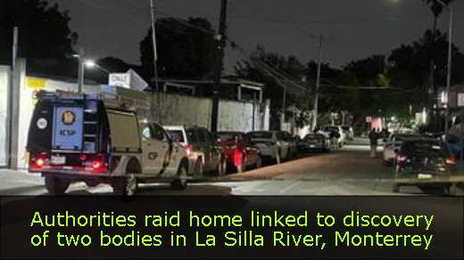 Authorities raid home linked to discovery of two bodies in La Silla River, Monterrey