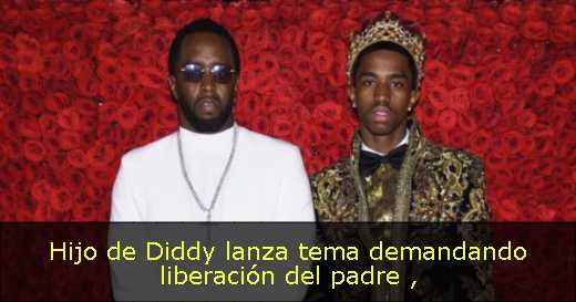 Hijo de Diddy lanza tema demandando liberación del padre 