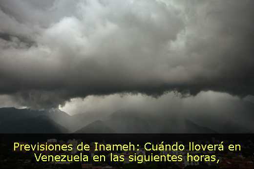 Previsiones de Inameh: Cuándo lloverá en Venezuela en las siguientes horas