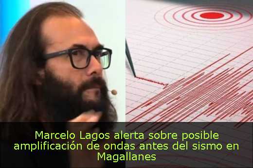 Marcelo Lagos alerta sobre posible amplificación de ondas antes del sismo en Magallanes 