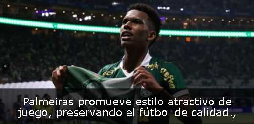Palmeiras promueve estilo atractivo de juego, preservando el fútbol de calidad