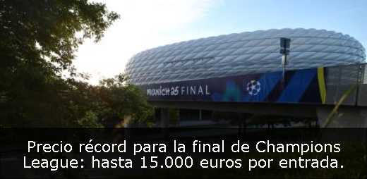 Precio récord para la final de Champions League: hasta 15.000 euros por entrada