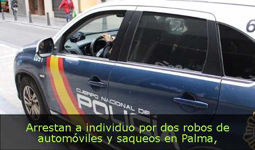Arrestan a individuo por dos robos de automóviles y saqueos en Palma