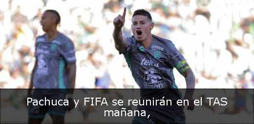 Pachuca y FIFA se reunirán en el TAS mañana