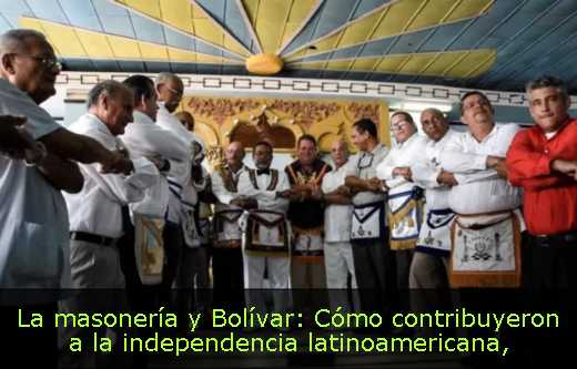 La masonería y Bolívar: Cómo contribuyeron a la independencia latinoamericana