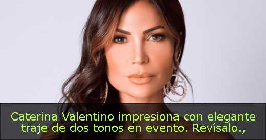 Caterina Valentino impresiona con elegante traje de dos tonos en evento. Revísalo
