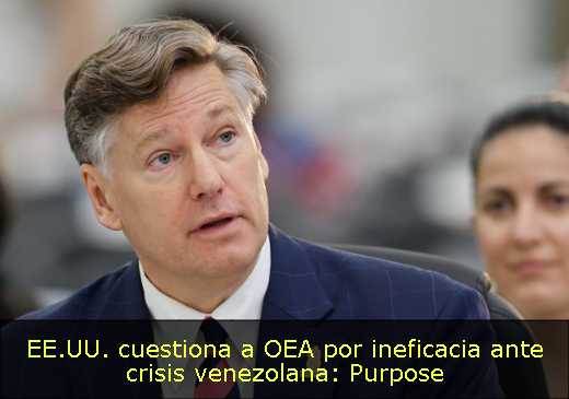 EE.UU. cuestiona a OEA por ineficacia ante crisis venezolana: Purpose