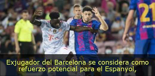 Exjugador del Barcelona se considera como refuerzo potencial para el Espanyol