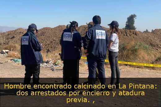 Hombre encontrado calcinado en La Pintana: dos arrestados por encierro y atadura previa. 