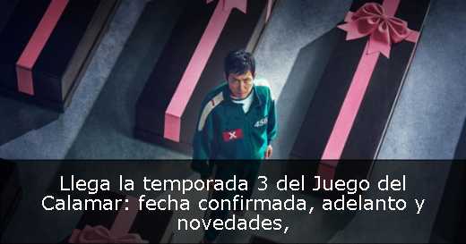 Llega la temporada 3 del Juego del Calamar: fecha confirmada, adelanto y novedades