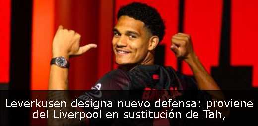 Leverkusen designa nuevo defensa: proviene del Liverpool en sustitución de Tah