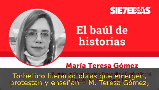 Torbellino literario: obras que emergen, protestan y enseñan – M. Teresa Gómez