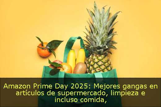 Amazon Prime Day 2025: Mejores gangas en artículos de supermercado, limpieza e incluso comida