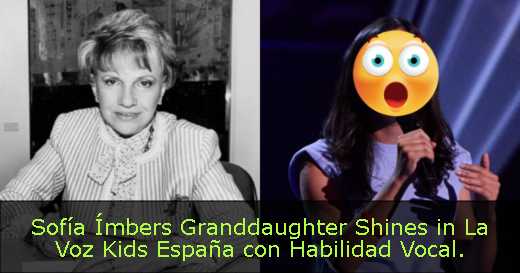 Sofía Ímbers Granddaughter Shines in La Voz Kids España con Habilidad Vocal