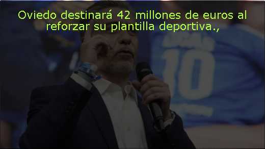 Oviedo destinará 42 millones de euros al reforzar su plantilla deportiva