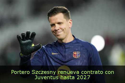 Portero Szczesny renueva contrato con Juventus hasta 2027