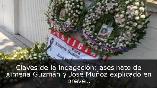 Claves de la indagación: asesinato de Ximena Guzmán y José Muñoz explicado en breve
