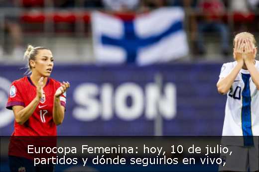 Eurocopa Femenina: hoy, 10 de julio, partidos y dónde seguirlos en vivo