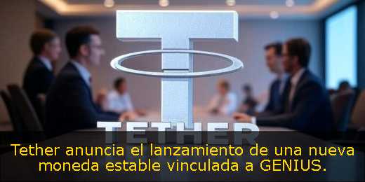 Tether anuncia el lanzamiento de una nueva moneda estable vinculada a GENIUS